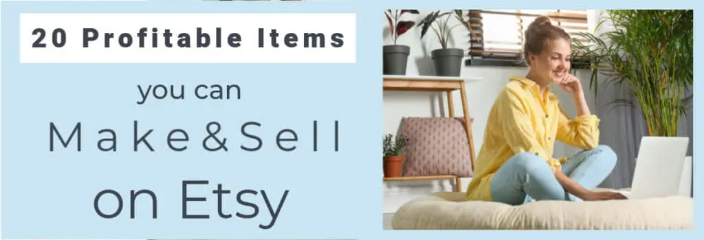 The best things to sell on Etsy are pretty simple to either make or source.